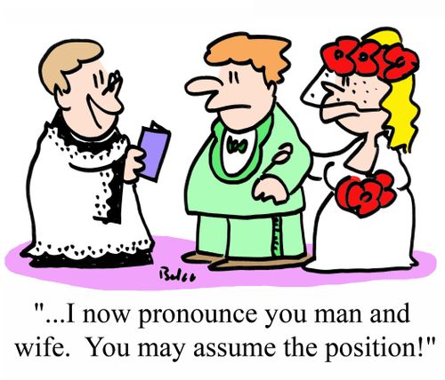 '...I now pronounce you man and wife. You may assume the position.'