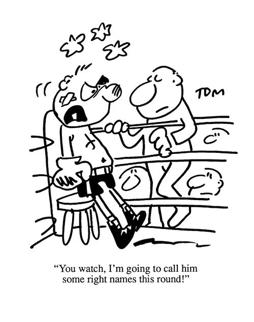 'You watch, I'm going to call him some right names this round!'
