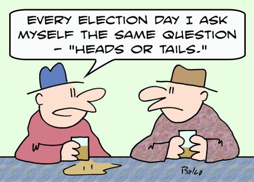 'Every election day I ask myself the same question -- 'Heads or tails?''