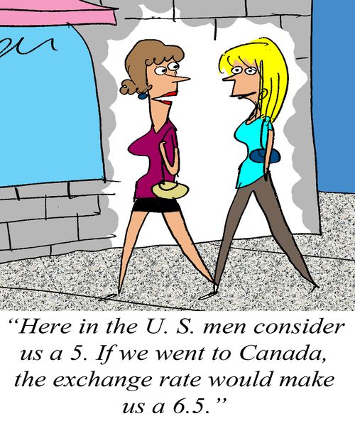 'Here in the U.S. men consider us a 5. If we went to Canada the exchange rate would make us a 6.5.'