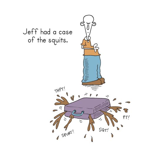 Jeff has a Case of the Squits.
