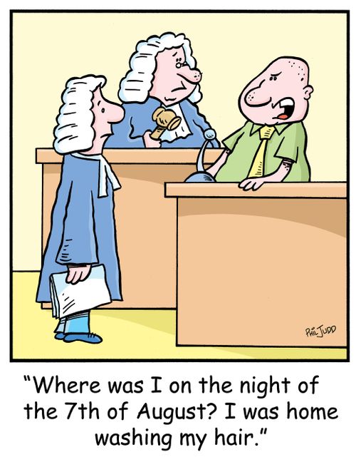 'Where was I on the night of the 7th of August? I was home washing my hair.'