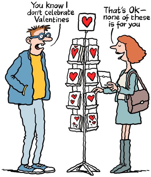 "You know I don't celebrate Valentines."