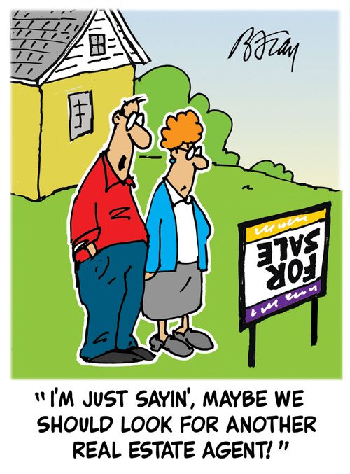 'I'm just sayin', maybe we should look for another real estate agent!'
