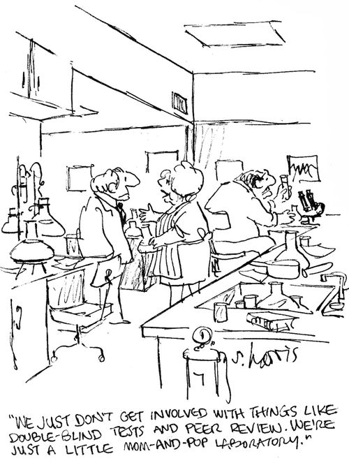 'We just don't get involved with things like double-blind tests and peer review.  We're just a little mom-and-pop laboratory.'