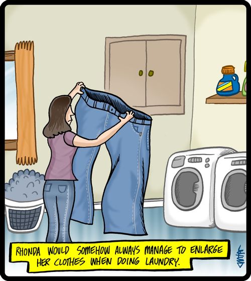Rhonda would somehow always manage to enlarge her clothes when doing laundry.