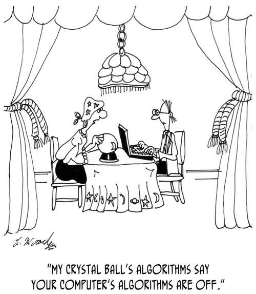 "My crystal ball's algorithms say your computer's algorithms are off."