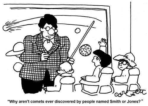 'Why aren't comets ever discovered by people named Smith or Jones?'