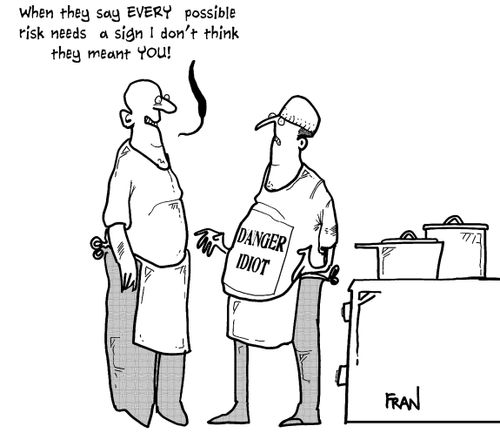 'When they say EVERY possible risk needs a sign I don't think they meant you!'