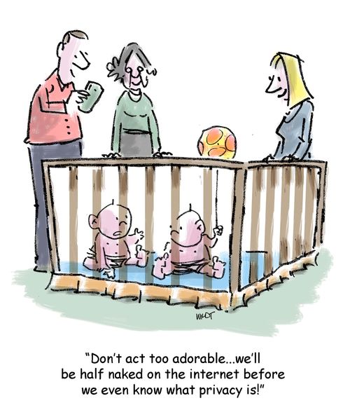 'Don't act too adorable...we'll be half naked on the internet before we even know what privacy is!'