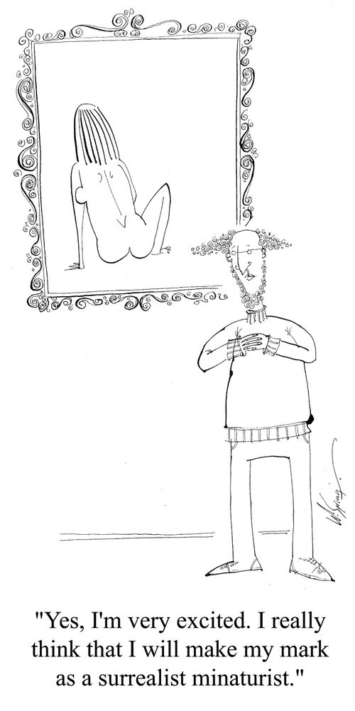'Yes, I'm very excited. I really think that I will make my mark as a surrealist miniaturist.'