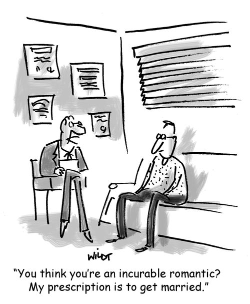 'You think you're an incurable romantic? My prescription is to get married.'