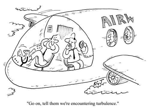 "...Tell them we're encountering turbulence."
