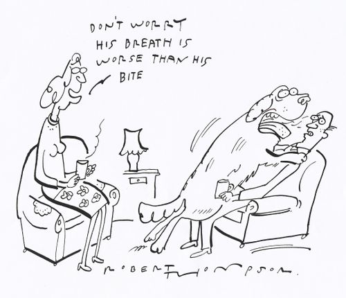 'Don't worry his breath is worse than his bite!'