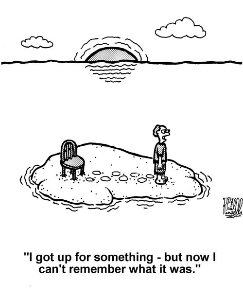 'I got up for something - but now I can't remember what it was.' 