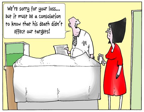'Sorry for your loss but it must be a consolation to know that his death didn't effect our targets.'