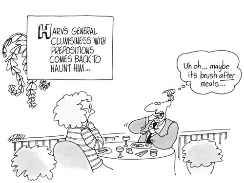 Harv's general clumsiness with prepositions comes back to haunt him.