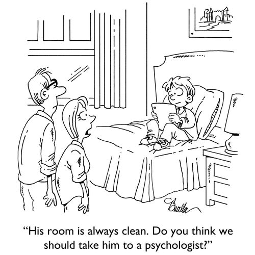 "His room is always clean. Do you think we should take him to a psychologist?"