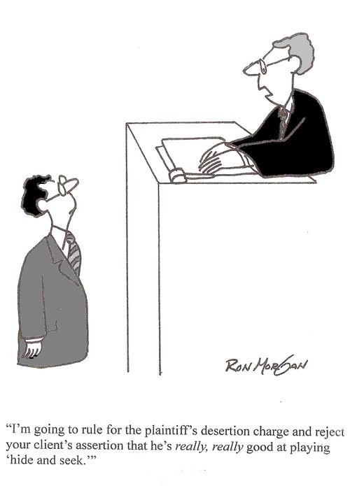 'I'm going to rule for the plaintiff's desertion charge and reject your client's assertion that he's really good at playing hide and seek.'