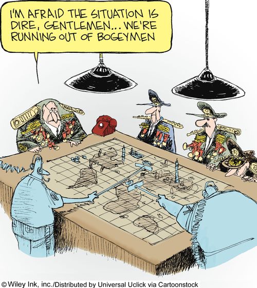 'I'm afraid the situation is dire, gentlemen...we're running out of bogeymen.'