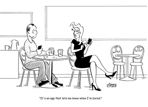 "It's an app that lets me know when I'm bored."