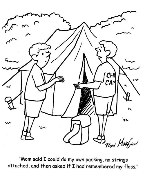 "Mom said I could do my own packing, no strings attached, and then asked if I had remembered my floss."