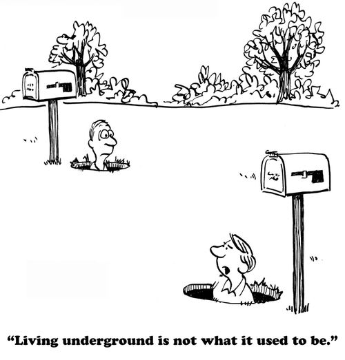 "Living underground is not what it used to be."