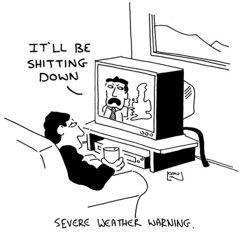 Severe weather warning - 'It'll be shitting down'.