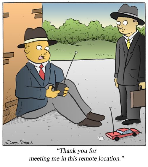 "Thank you for meeting me in this remote location."