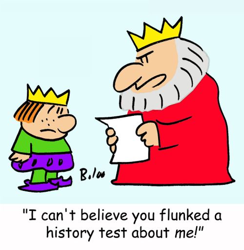'I can't believe you flunked a history test about me!'