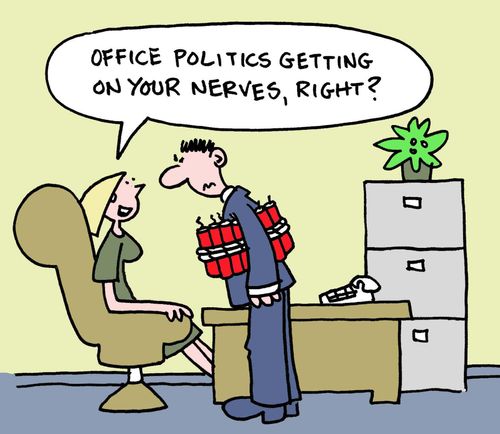 Office politics getting on your nerves, right?