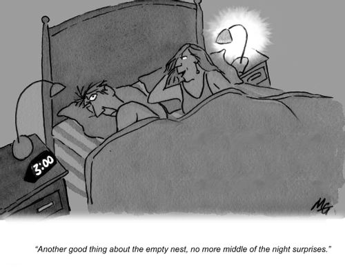 'Another good thing about the empty nest, no more middle of the night surprises.'