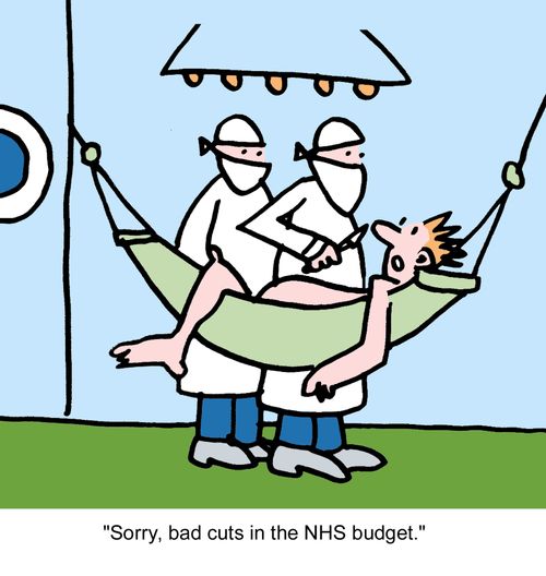 "Sorry, bad cuts in the NHS budget."