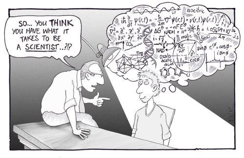 'So...you THINK you have what it takes to be a scientist...?'