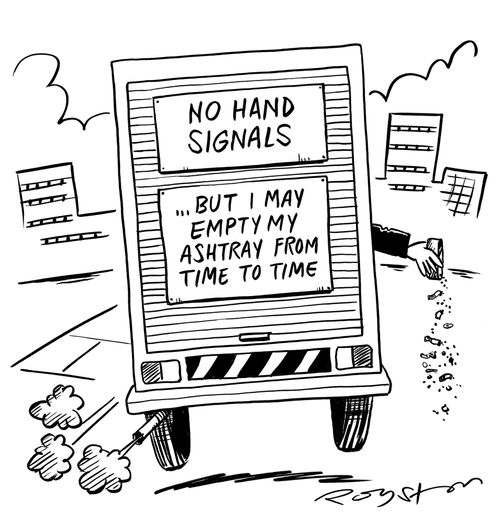 Lorry has signs saying 'No hand signals ... but I may empty my ash tray from time to time.'