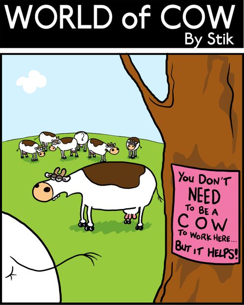 'You don't have to be a cow to work here...BUT IT HELPS!'