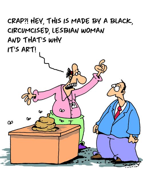 "Crap?! Hey, this is made by a black, circumcised, lesbian woman and that's why it's art!"
