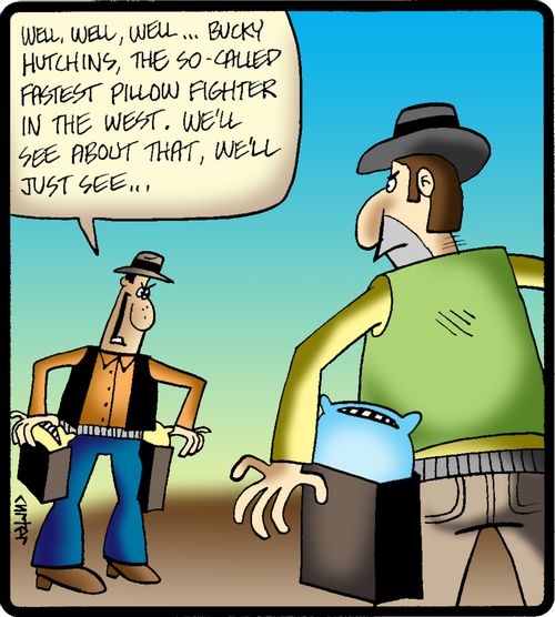 'Well, well, well. . . Bucky Hutchins, the so-called fastest pillow fighter in the west. . .'