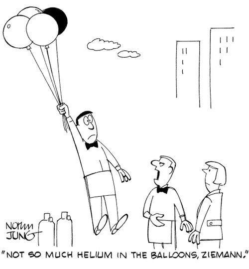 "Not so much helium in the balloons, Ziemann."