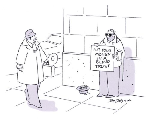 'Put your money in a blind trust.'