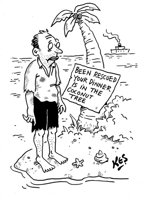 Shipwrecked man sees note: Been rescued your dinner is in the coconut tree.