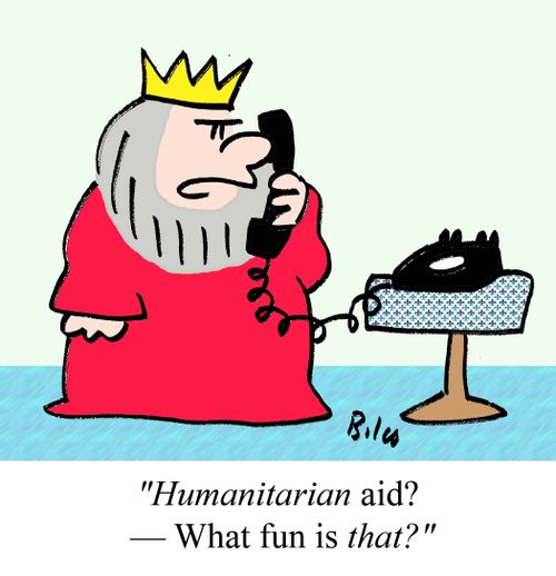 "Humanitarian aid? -- What fun is that?"