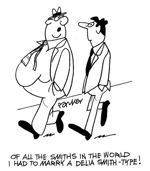 "Of all the Smiths in the world I had to marry a Delia Smith type!"