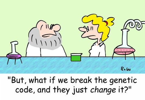 'But, what if we break the genetic code and they just CHANGE it?'