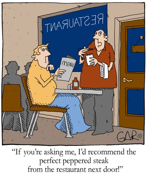 'If you're asking me, I'd recommend the perfect peppered steak from the resturant next door!'