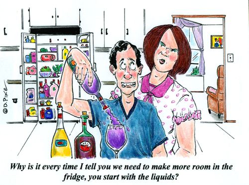 'Why is it every time I tell you we need to make more room in the fridge, you start with the liquids?'