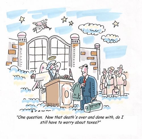 'One question.  Now that death's over and done with, do I still have to worry about taxes?'