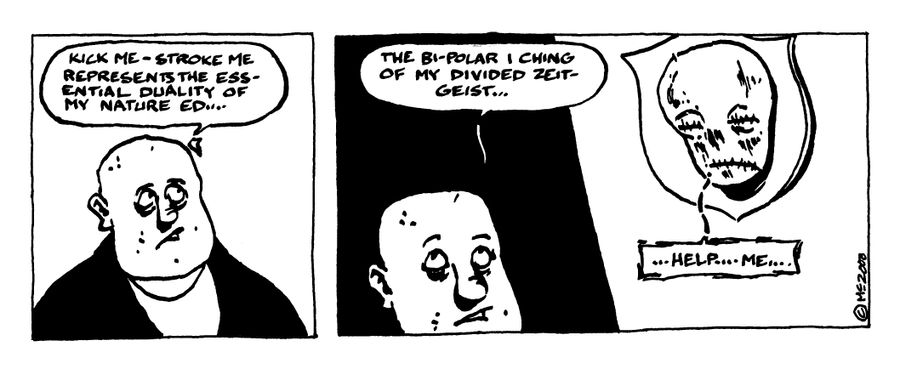 SHRUNKEN ID STRIP#6 "Kick me, stroke me, represents the essential duality of my nature..."