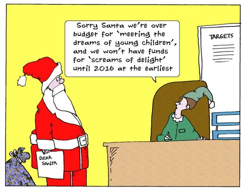 'Sorry Santa we're over budget for 'meeting the dreams of young children' and we won't have funds for 'screams of delight' until 2016 at the earliest.'