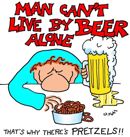 Man Can't Live By Beer Alone...That's Why There's Pretzels!!